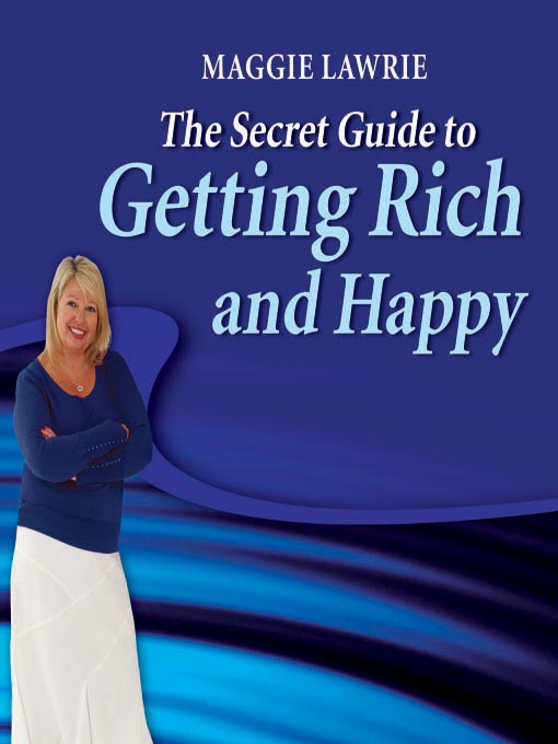Title details for The Secret Guide to Getting Rich and Happy by Maggie Lawrie - Available